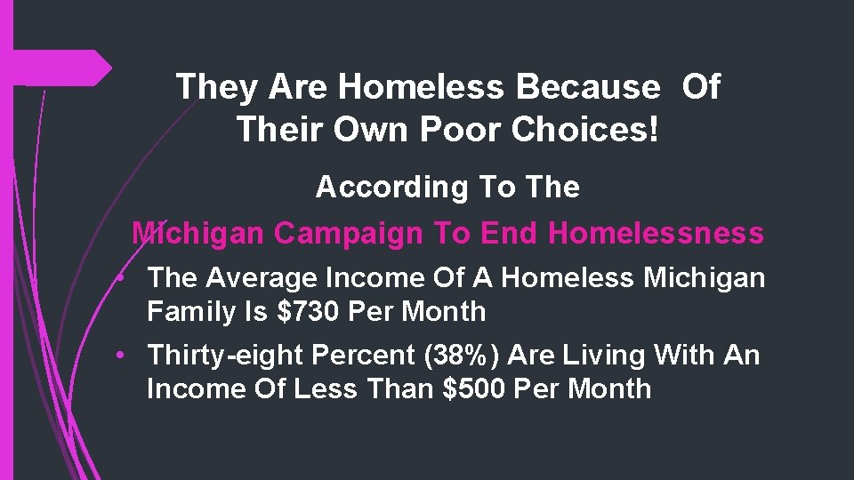 They Are Homeless Because Of Their Own Poor Choices! According To The Michigan Campaign