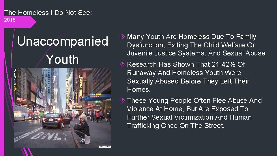 The Homeless I Do Not See: 2015 Unaccompanied Youth Many Youth Are Homeless Due