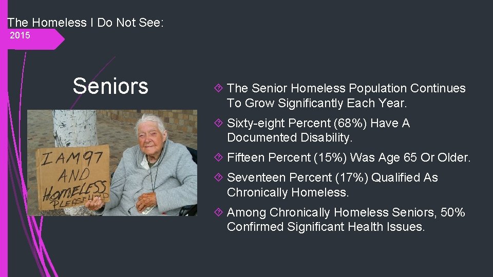 The Homeless I Do Not See: 2015 Seniors The Senior Homeless Population Continues To
