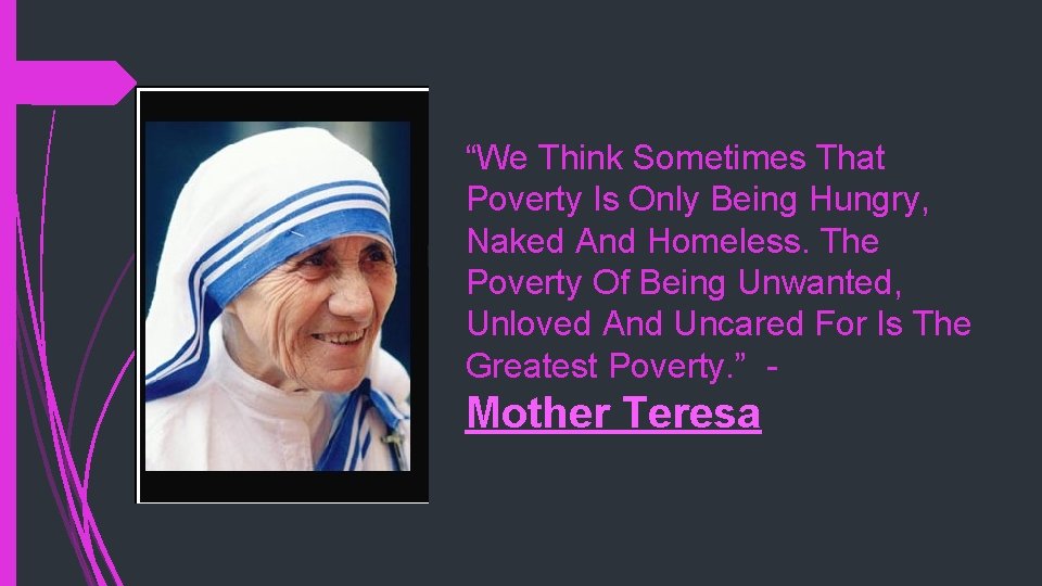 “We Think Sometimes That Poverty Is Only Being Hungry, Naked And Homeless. The Poverty