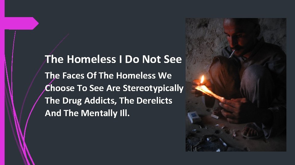 The Homeless I Do Not See The Faces Of The Homeless We Choose To