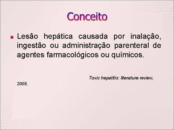  Lesão hepática causada por inalação, ingestão ou administração parenteral de agentes farmacológicos ou