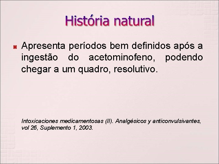  Apresenta períodos bem definidos após a ingestão do acetominofeno, podendo chegar a um