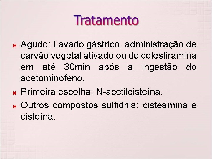  Agudo: Lavado gástrico, administração de carvão vegetal ativado ou de colestiramina em até