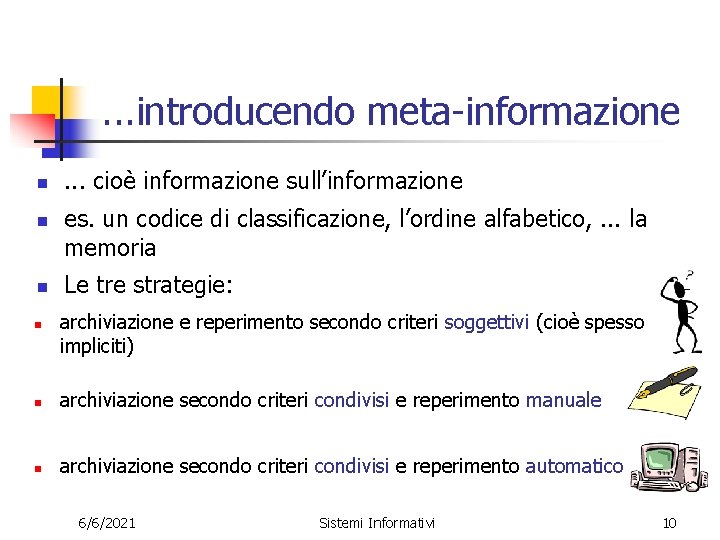 . . . introducendo meta-informazione n n . . . cioè informazione sull’informazione es.