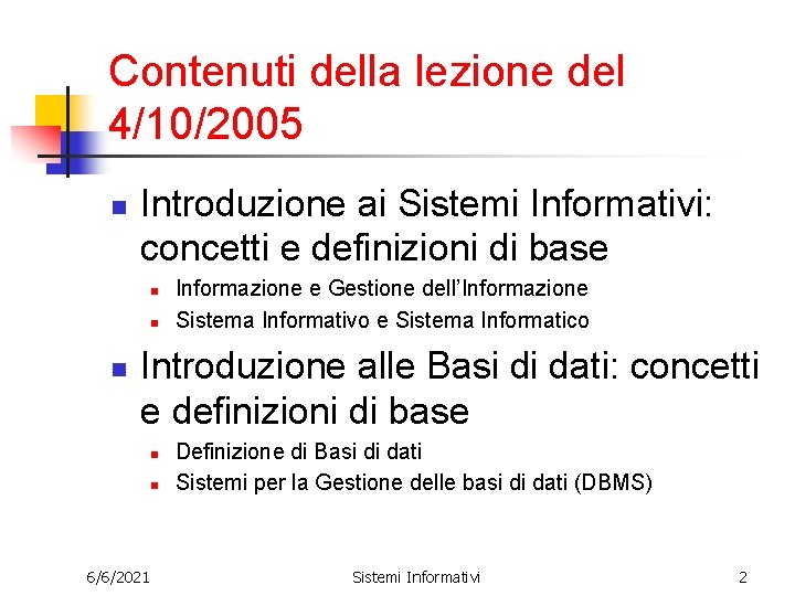 Contenuti della lezione del 4/10/2005 n Introduzione ai Sistemi Informativi: concetti e definizioni di