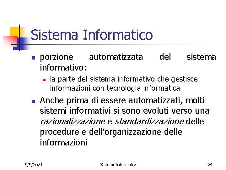 Sistema Informatico n porzione automatizzata informativo: n n del sistema la parte del sistema