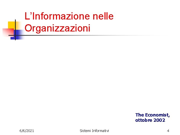 L’Informazione nelle Organizzazioni The Economist, ottobre 2002 6/6/2021 Sistemi Informativi 4 