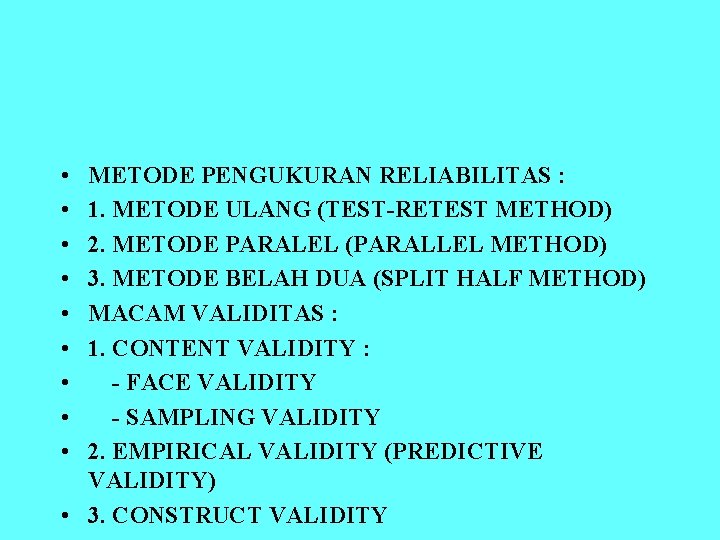  • • • METODE PENGUKURAN RELIABILITAS : 1. METODE ULANG (TEST-RETEST METHOD) 2.