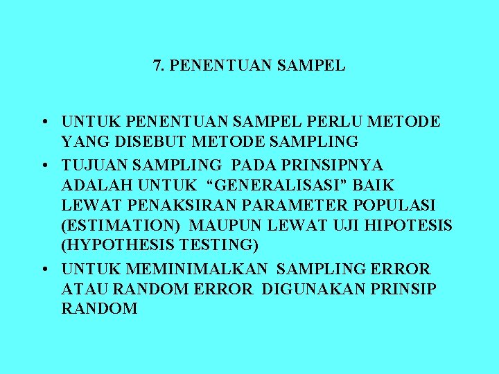 7. PENENTUAN SAMPEL • UNTUK PENENTUAN SAMPEL PERLU METODE YANG DISEBUT METODE SAMPLING •