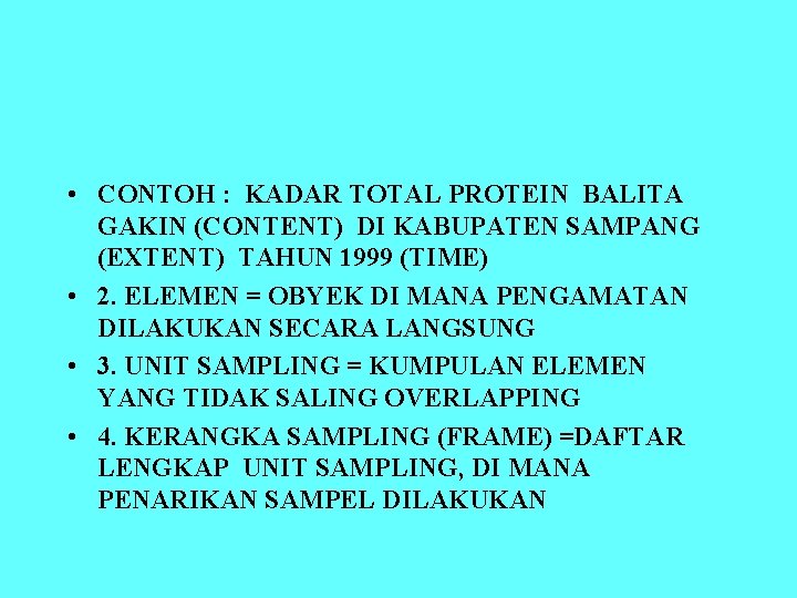  • CONTOH : KADAR TOTAL PROTEIN BALITA GAKIN (CONTENT) DI KABUPATEN SAMPANG (EXTENT)