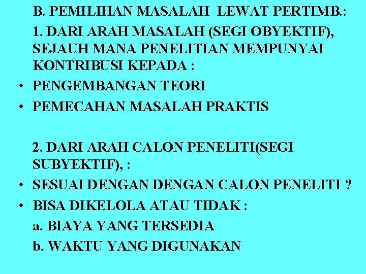 B. PEMILIHAN MASALAH LEWAT PERTIMB. : 1. DARI ARAH MASALAH (SEGI OBYEKTIF), SEJAUH MANA