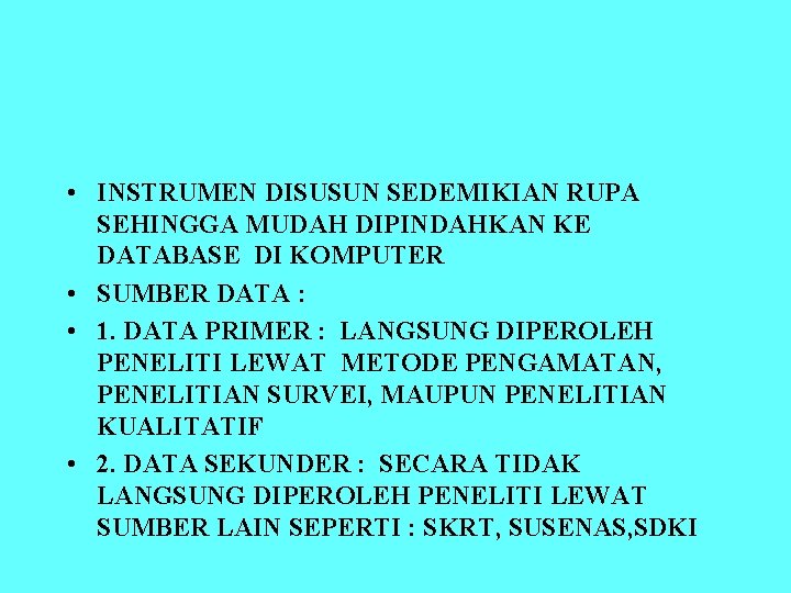  • INSTRUMEN DISUSUN SEDEMIKIAN RUPA SEHINGGA MUDAH DIPINDAHKAN KE DATABASE DI KOMPUTER •