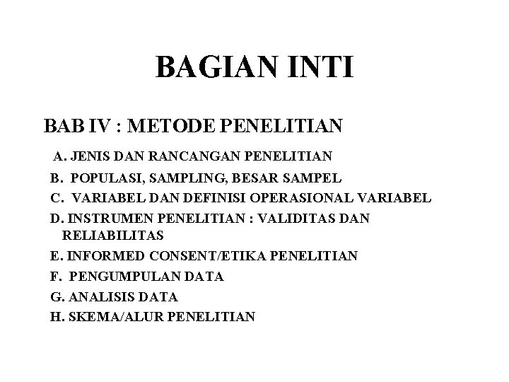 BAGIAN INTI BAB IV : METODE PENELITIAN A. JENIS DAN RANCANGAN PENELITIAN B. POPULASI,