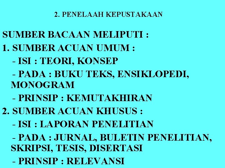 2. PENELAAH KEPUSTAKAAN SUMBER BACAAN MELIPUTI : 1. SUMBER ACUAN UMUM : - ISI