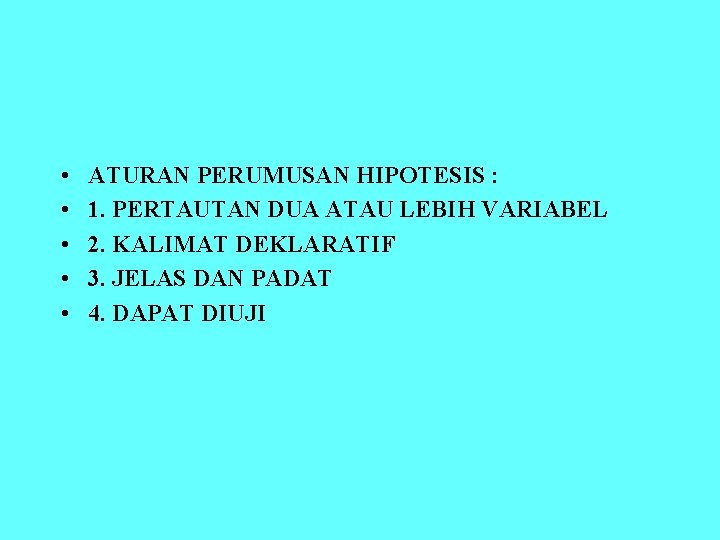  • • • ATURAN PERUMUSAN HIPOTESIS : 1. PERTAUTAN DUA ATAU LEBIH VARIABEL