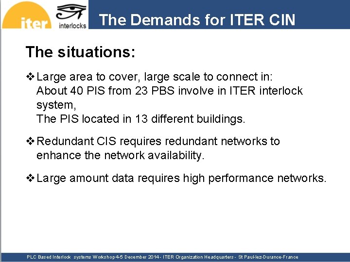 The Demands for ITER CIN The situations: v Large area to cover, large scale