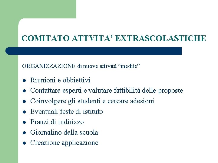 COMITATO ATTVITA’ EXTRASCOLASTICHE ORGANIZZAZIONE di nuove attività “inedite” l l l l Riunioni e