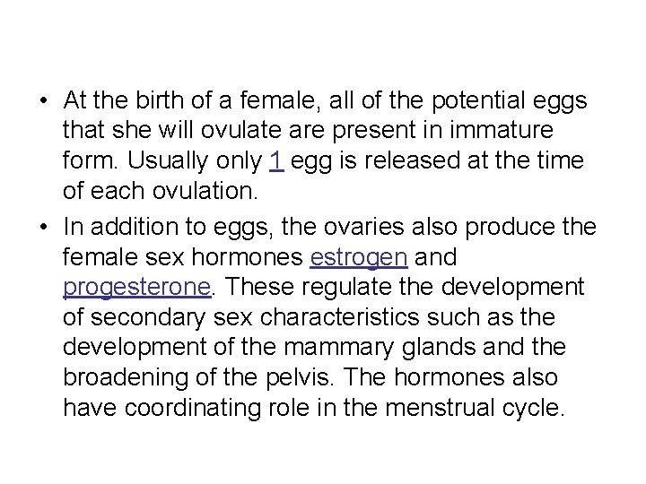  • At the birth of a female, all of the potential eggs that