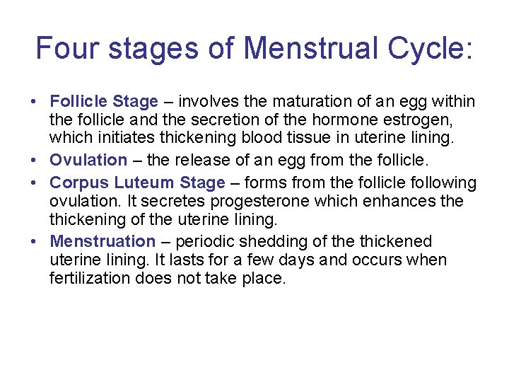 Four stages of Menstrual Cycle: • Follicle Stage – involves the maturation of an