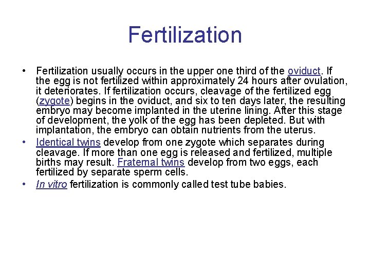 Fertilization • Fertilization usually occurs in the upper one third of the oviduct. If