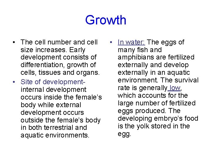 Growth • The cell number and cell size increases. Early development consists of differentiation,