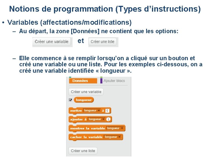 Notions de programmation (Types d’instructions) • Variables (affectations/modifications) – Au départ, la zone [Données]