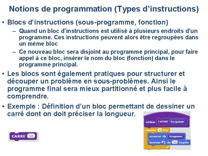Notions de programmation (Types d’instructions) • Blocs d’instructions (sous-programme, fonction) – Quand un bloc Notions de programmation (Types d’instructions) • Blocs d’instructions (sous-programme, fonction) – Quand un bloc