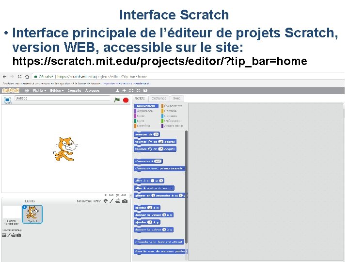 Interface Scratch • Interface principale de l’éditeur de projets Scratch, version WEB, accessible sur Interface Scratch • Interface principale de l’éditeur de projets Scratch, version WEB, accessible sur