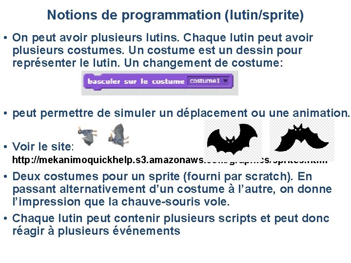 Notions de programmation (lutin/sprite) • On peut avoir plusieurs lutins. Chaque lutin peut avoir Notions de programmation (lutin/sprite) • On peut avoir plusieurs lutins. Chaque lutin peut avoir