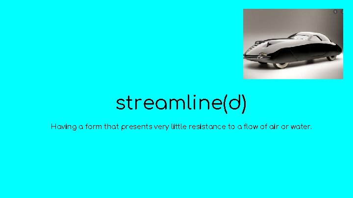 streamline(d) Having a form that presents very little resistance to a flow of air