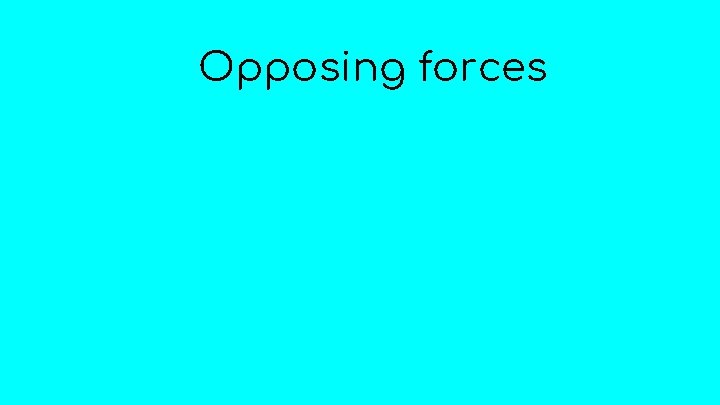 Opposing forces 