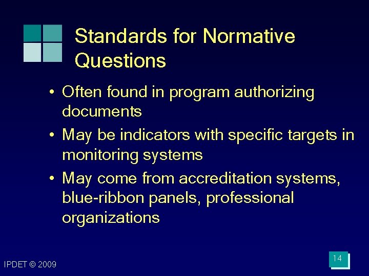 Standards for Normative Questions • Often found in program authorizing documents • May be Standards for Normative Questions • Often found in program authorizing documents • May be
