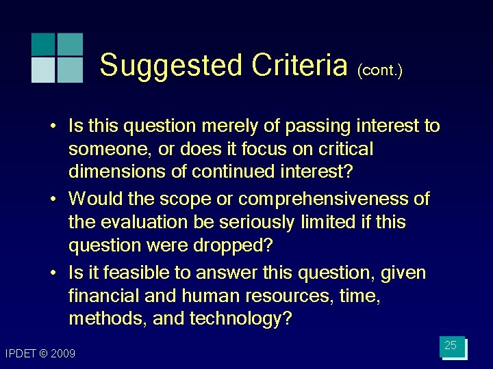 Suggested Criteria (cont. ) • Is this question merely of passing interest to someone, Suggested Criteria (cont. ) • Is this question merely of passing interest to someone,