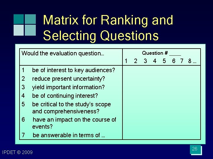 Matrix for Ranking and Selecting Questions Question # ____ Would the evaluation question… 1 Matrix for Ranking and Selecting Questions Question # ____ Would the evaluation question… 1