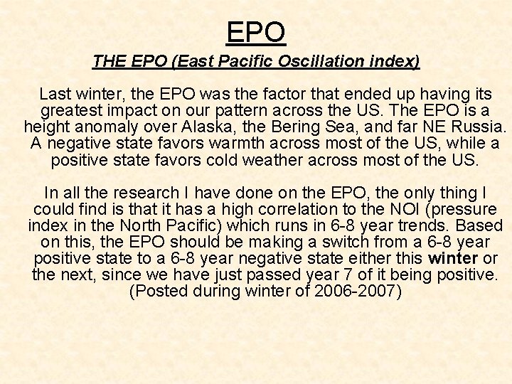 EPO THE EPO (East Pacific Oscillation index) Last winter, the EPO was the factor