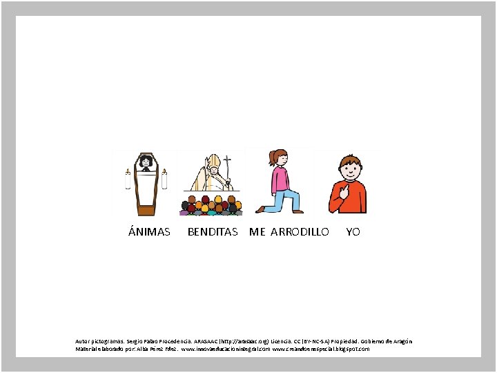 ÁNIMAS BENDITAS ME ARRODILLO YO Autor pictogramas: Sergio Palao Procedencia: ARASAAC (http: //arasaac. org)