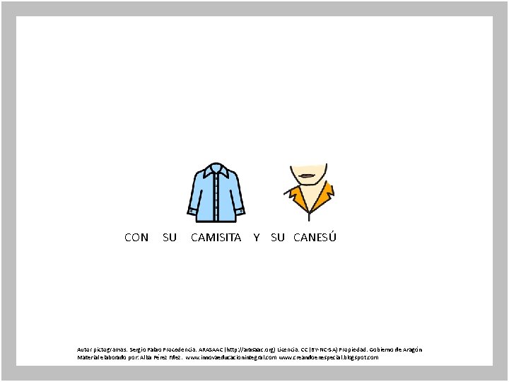 CON SU CAMISITA Y SU CANESÚ Autor pictogramas: Sergio Palao Procedencia: ARASAAC (http: //arasaac.