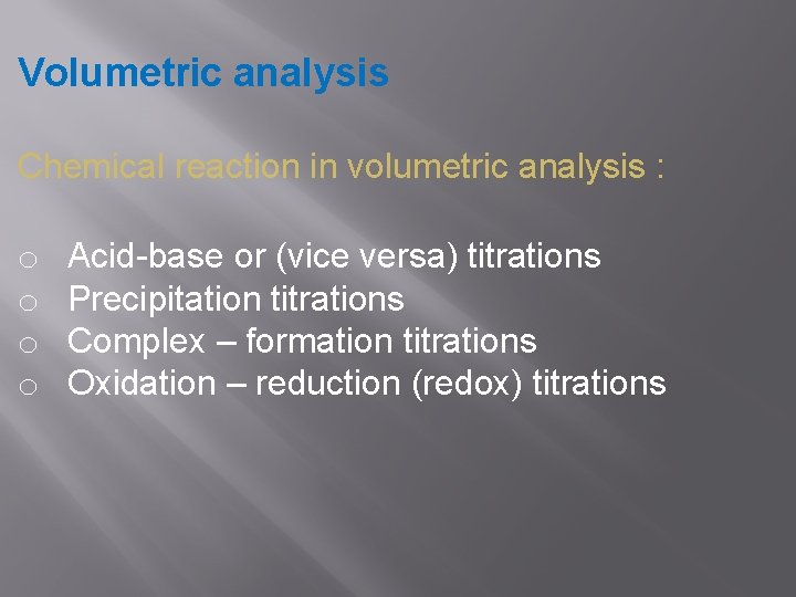 Volumetric analysis Chemical reaction in volumetric analysis : o o Acid-base or (vice versa)