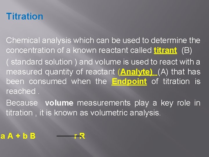 Titration Chemical analysis which can be used to determine the concentration of a known