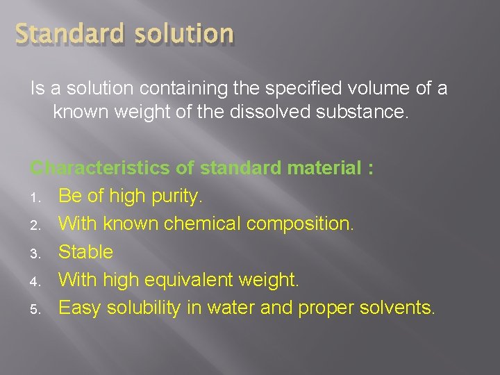 Standard solution Is a solution containing the specified volume of a known weight of