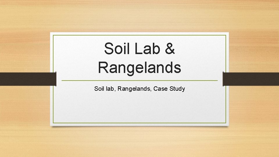 Soil Lab & Rangelands Soil lab, Rangelands, Case Study 