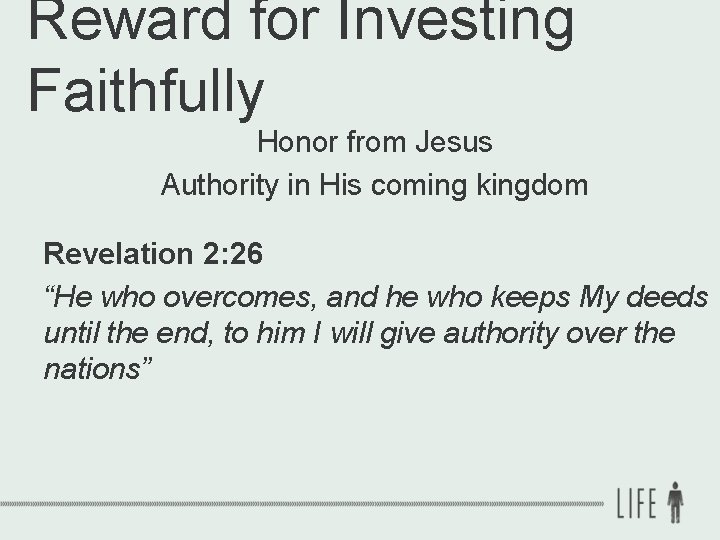 Reward for Investing Faithfully Honor from Jesus Authority in His coming kingdom Revelation 2: