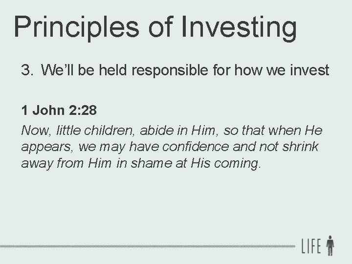 Principles of Investing 3. We’ll be held responsible for how we invest 1 John