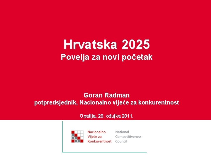 Hrvatska 2025 Povelja za novi početak Goran Radman potpredsjednik, Nacionalno vijeće za konkurentnost Opatija,