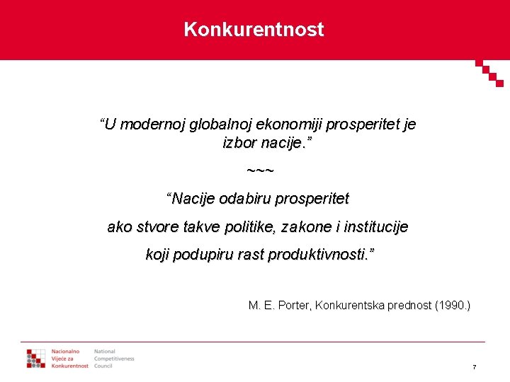 Konkurentnost “U modernoj globalnoj ekonomiji prosperitet je izbor nacije. ” ~~~ “Nacije odabiru prosperitet