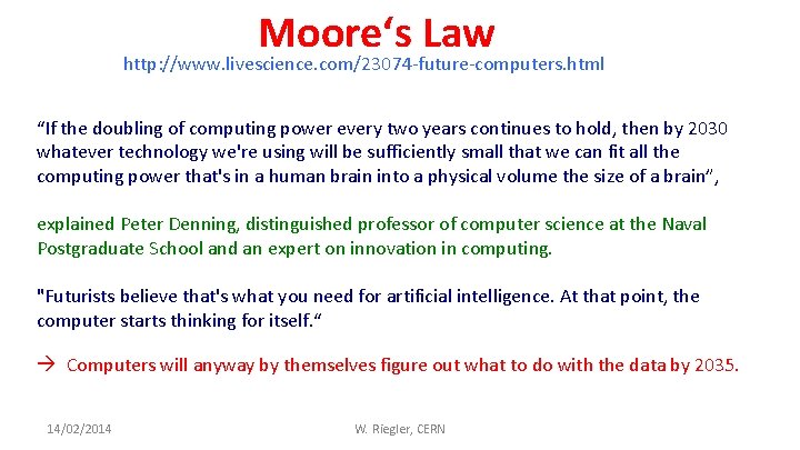 Moore‘s Law http: //www. livescience. com/23074 -future-computers. html “If the doubling of computing power
