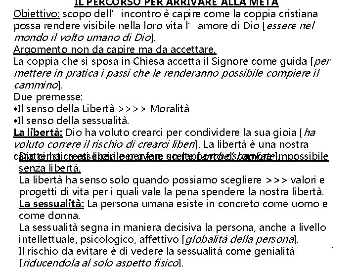 IL PERCORSO PER ARRIVARE ALLA META Obiettivo: scopo dell’incontro è capire come la coppia