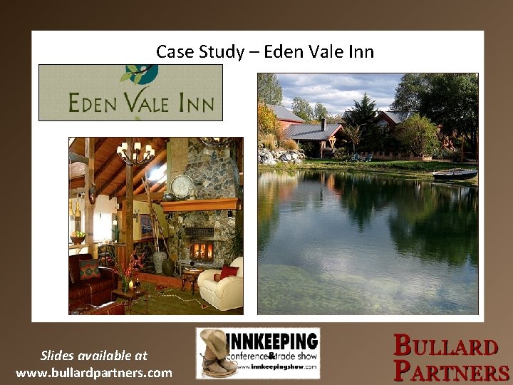 Case Study – Eden Vale Inn Slides available at www. bullardpartners. com 