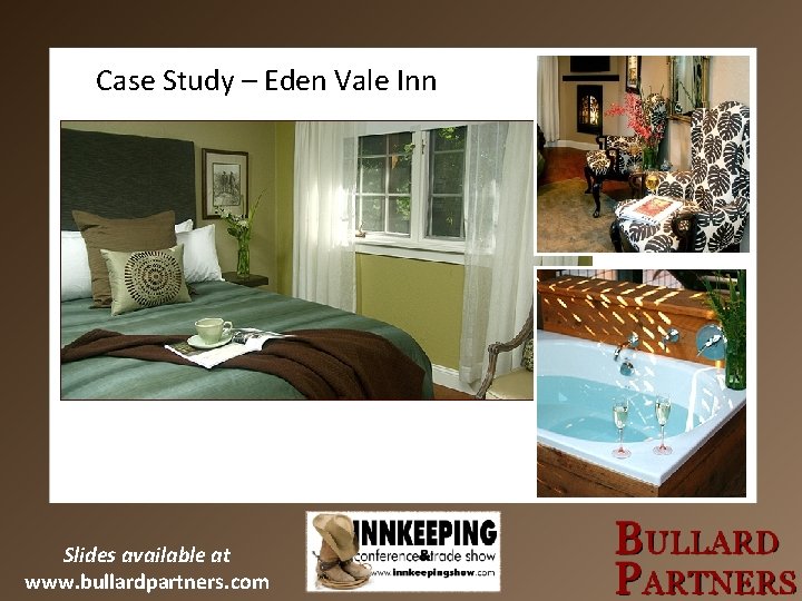 Case Study – Eden Vale Inn Slides available at www. bullardpartners. com 